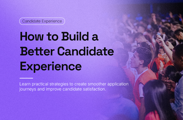 How to Build a Better Candidate Experience